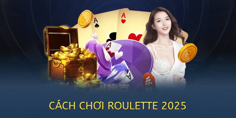 Cách chơi Roulette – Hướng dẫn chi tiết cho người mới (2025) 2 cách chơi roulette 2025